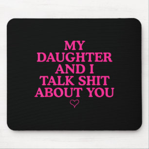 Tapis De Souris Ma fille et moi parlons de toi Cadeau drôle pour m