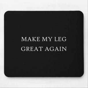 Tapis De Souris Ma Jambe Grande Encore Drôle Trump Blessure Repris