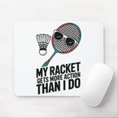Tapis De Souris Ma raquette a plus d'action que moi Funny Badmint (Avec souris)