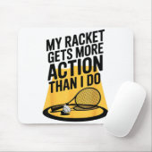 Tapis De Souris Ma raquette a plus d'action que moi Funny Badmint (Avec souris)