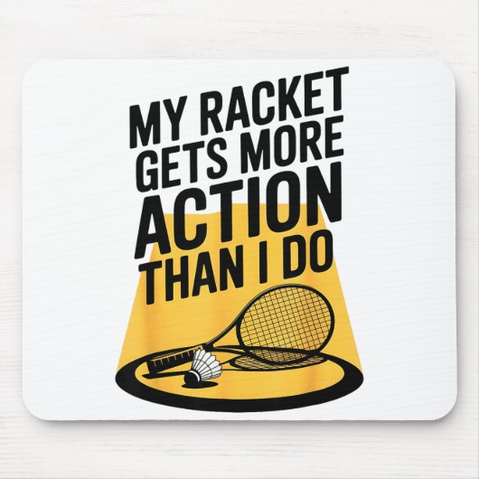 Tapis De Souris Ma raquette a plus d'action que moi Funny Badmint (Devant)