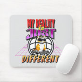 TAPIS DE SOURIS MA RÉALITÉ EST JUSTE DIFFÉRENTE ! (Avec souris)