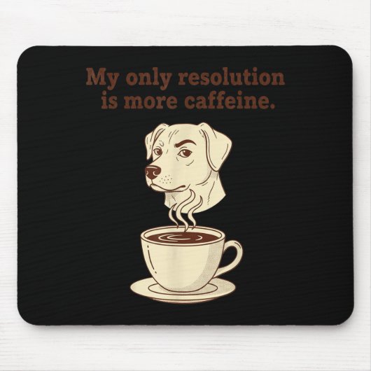 Tapis De Souris Ma Seule Résolution Est Plus De Café Drôle De Chie (Devant)