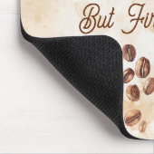 Tapis De Souris Mais d'abord, du café (Coin)