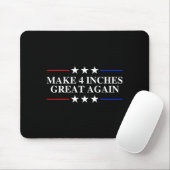 Tapis De Souris Make 4 Inches Great Again, American Litical Quote  (Avec souris)