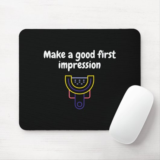 Tapis De Souris Make A Good First Impression Dental Funny  (Avec souris)