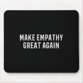 Tapis De Souris Make Empathy Great Again Kindness Comon Quote  (Devant)