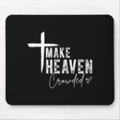 Tapis De Souris Make Heaven Crowded Christian Faith Design Evangel (Devant)