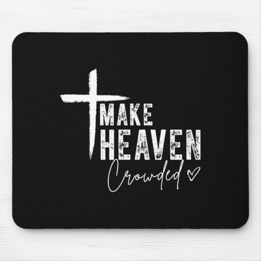 Tapis De Souris Make Heaven Crowded Christian Faith Design Evangel (Devant)