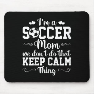 Tapis De Souris Maman de footballeuse On ne fait pas ça Chose calm