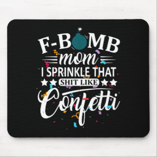 Tapis De Souris Maman F bombe saupoudre ça comme des confettis drô