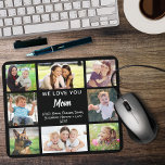 Tapis De Souris Maman Love You Photo Collage Noir<br><div class="desc">Donnez à la meilleure maman un tapis de souris noir personnalisé qu'elle appréciera toute l'année avec 8 photos de ses enfants,  membres de sa famille,  animaux domestiques,  etc,  et "We Love You" ou "I Love You". Personnalisez si elle s'appelle "Maman",  "Maman",  "Maman",  "Maman",  etc.</div>