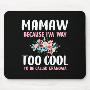 Tapis De Souris Mamaw parce que je suis trop cool pour être appelé