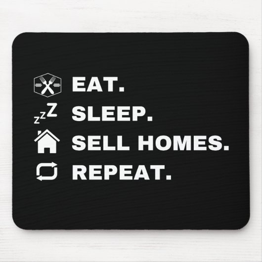 Tapis De Souris Mange, Dors, Vends Des Maisons, Répète. (Devant)
