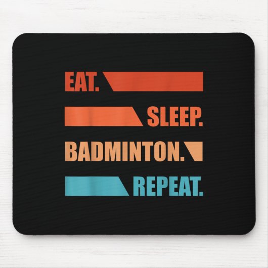 Tapis De Souris Manger Dormir Badminton Répéter (Devant)