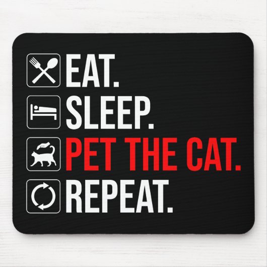 Tapis De Souris Manger. Dormir. Caresser le chat. Répéter (Devant)