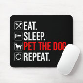 Tapis De Souris Manger. Dormir. Caresser le chien. Répéter (Avec souris)