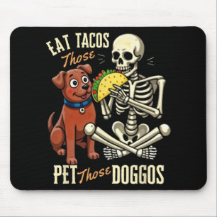 Tapis De Souris Mangez Ces Tacos Caressez Ces Toutous Squelette Dr