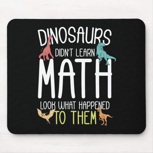 Tapis De Souris Math Teacher Dinosaurs Didn't Learn Math Funny Mat (Devant)