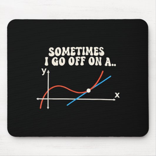 Tapis De Souris Math Teacher Sometimes I Go Off On A Tangent (Devant)