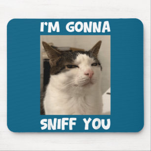Tapis De Souris Mème de chat drôle Je vais vous renifler Humour bi