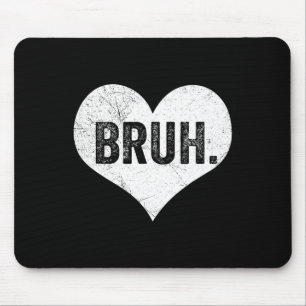Tapis De Souris Mème de la Saint-Valentin Bruh Citation drôle salu