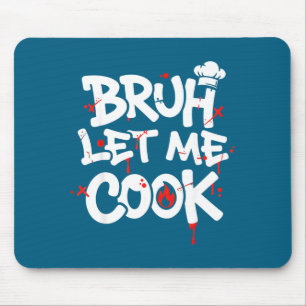 Tapis De Souris Mème drôle Cuisine Rétro Bruh Laissez-moi cuisiner