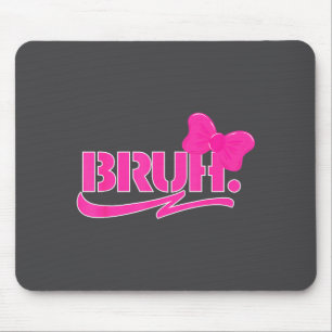 Tapis De Souris Mème drôle de Bruh citations drôles de maman sœur