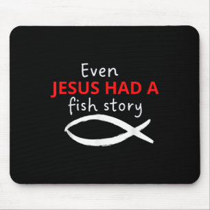Tapis De Souris Même Jésus avait une histoire de poisson Christian
