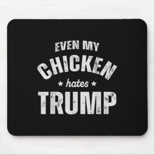 Tapis De Souris Même mon poulet déteste Trump Anti Trump Hommes Ag