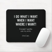 Tapis De Souris Mens I Do What When Where I Want Except I Gotta As (Avec souris)