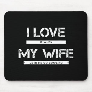 Tapis De Souris Mens I Love It When My Wife Lets Me Go Bowling
