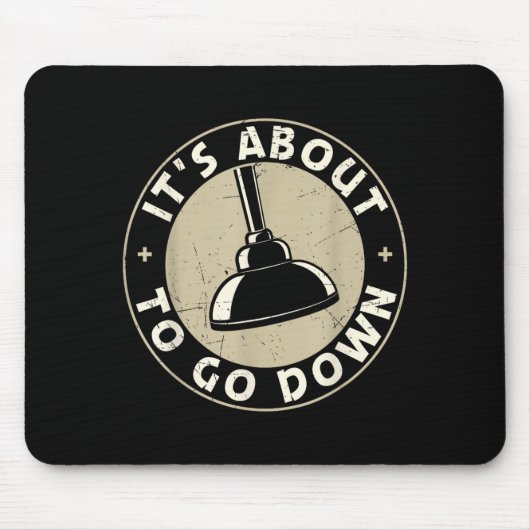 Tapis De Souris Mens It's About To Go Down Funny Plumber Quote Plu (Devant)