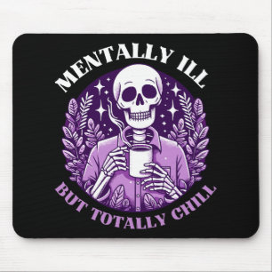 Tapis De Souris Mentalement Mal Mais Totalement Chill