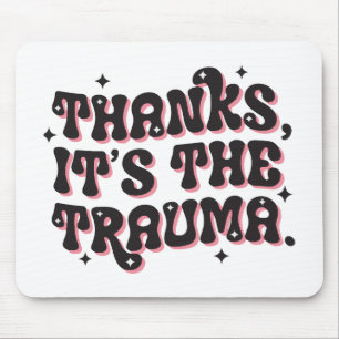 Tapis De Souris Merci C'est le Trauma Humour Sombre Citation
