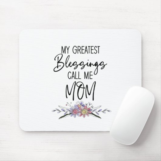 Tapis De Souris Mes Plus Grandes Bénédictions Appelez-Moi Maman (Avec souris)