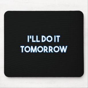 Tapis De Souris Mignon Mach Ich Demain Agacant Amusement