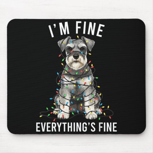 Tapis De Souris Miniature Schnauzer Christmas I'm Fine Everything (Devant)