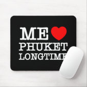 TAPIS DE SOURIS MOI LOVE PHUKET LONGTEMPS (Avec souris)