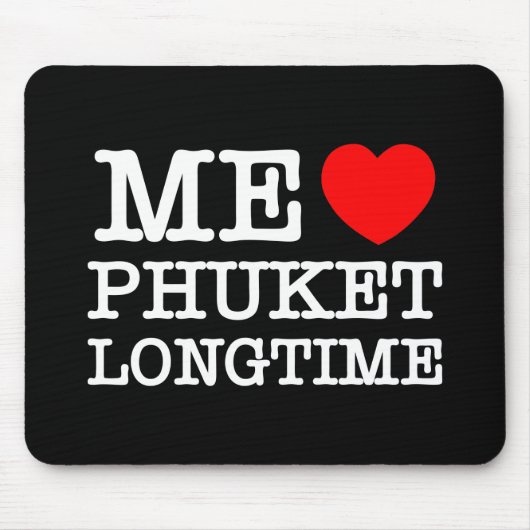 TAPIS DE SOURIS MOI LOVE PHUKET LONGTEMPS (Devant)