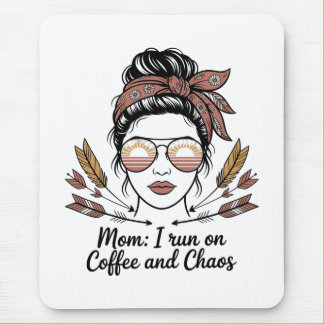 Tapis De Souris Mom I Run On Coffee And Chaos