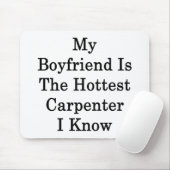 Tapis De Souris Mon ami est le charpentier le plus chaud que je (Avec souris)