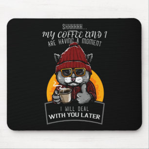 Tapis De Souris Mon café et moi avons un moment que je vais traite