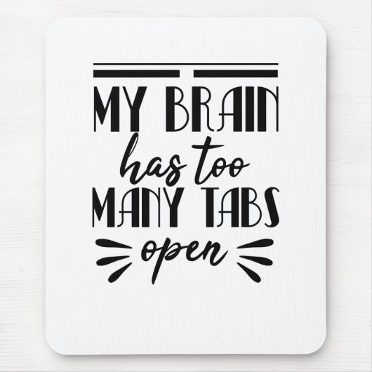 Tapis De Souris Mon Cerveau A Trop D'Onglets Ouverts (Devant)