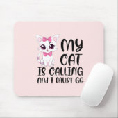 Tapis De Souris Mon chat appelle et je dois y aller (Avec souris)