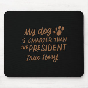 Tapis De Souris Mon chien est plus intelligent que le président an