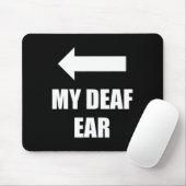 Tapis De Souris Mon Oreille Droite Sourde L'Oreille Est Sourde Sen (Avec souris)