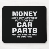 Tapis De Souris Money Cant Buy Hapness Car Parts Funny Auto Mechan (Devant)