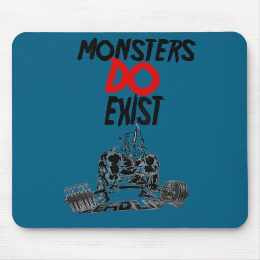 Tapis De Souris Monsters Do Exist Werlifting Motivational _1  (Devant)