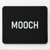 Tapis De Souris Mooch, Funny, Jokes, Sarcastic (Devant)